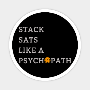 Stack Sats Like a Psychopat Bitcoin Magnet